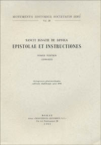 Monumenta historica Societatis Iesu. Vol. 28: Sancti Ignatii de Loyola Societatis Iesu fundatoris. Epistolae et Instructiones (3)