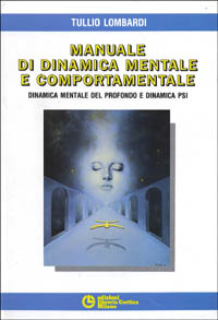 Manuale di dinamica mentale e comportamentale. Dinamica mentale del profondo e dinamica PSI