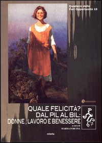 Quale felicità? Dal pil al bil: donne, lavoro e benessere