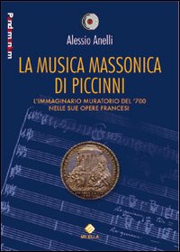 La musica massonica di Piccinni. L'immaginario muratorio del '700 nelle sue opere francesi