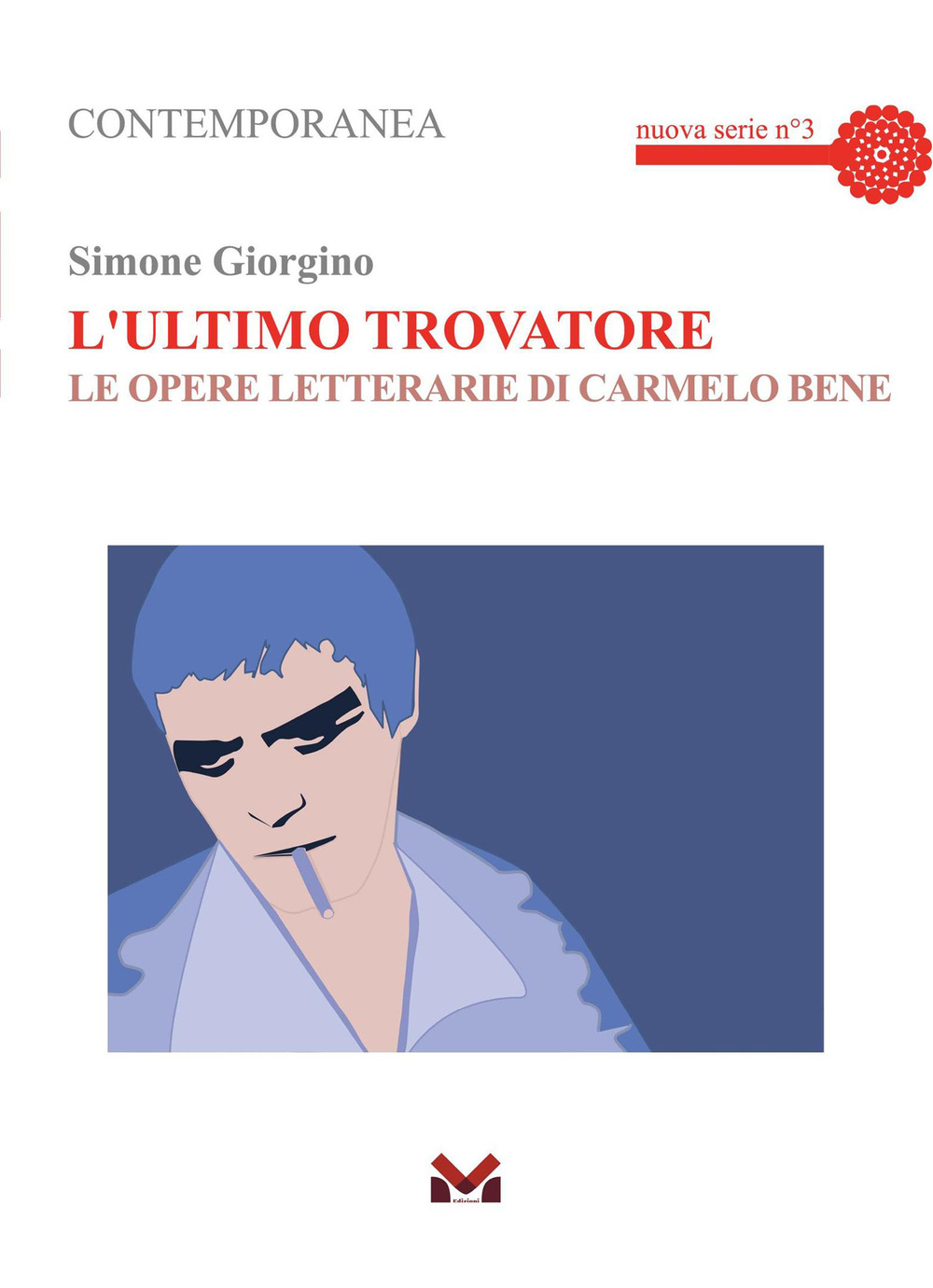 L'ultimo trovatore. Le opere letterarie di Carmelo Bene