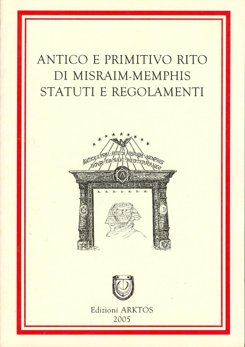 Antico e primitivo rito di Misraim-Memphis. Statuti e regolamenti
