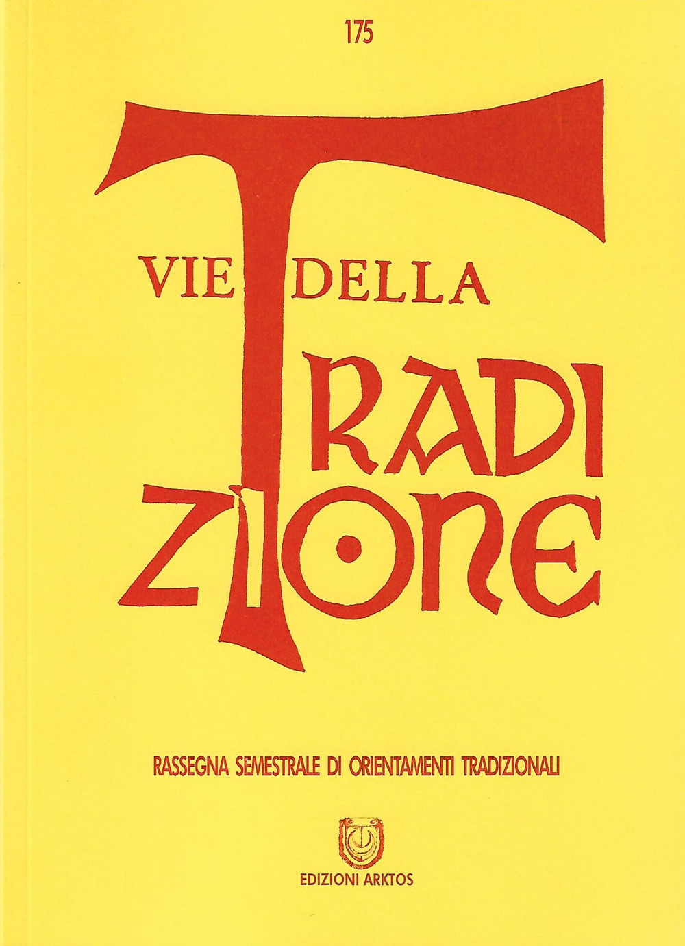 Vie della tradizione. Rassegna semestrale di orientamenti tradizionali. Vol. 175: Giugno-Dicembre