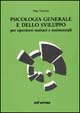 Psicologia generale e dello sviluppo. Per operatori sanitari e assistenziali