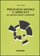 Psicologia sociale ed applicata. Per operatori sanitari e assistenziali