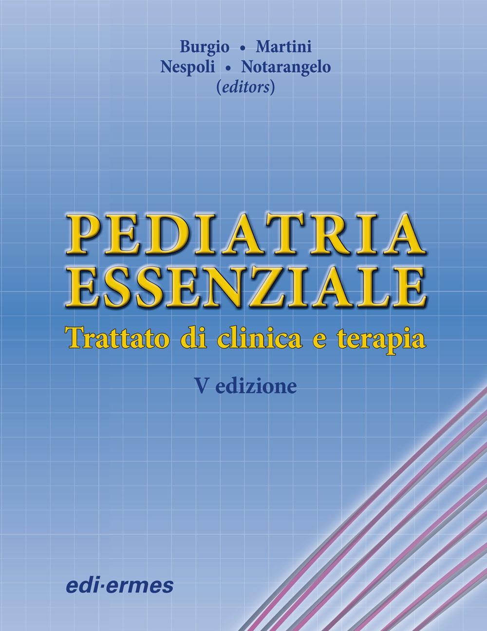 Pediatria essenziale. Trattato di clinica e terapia