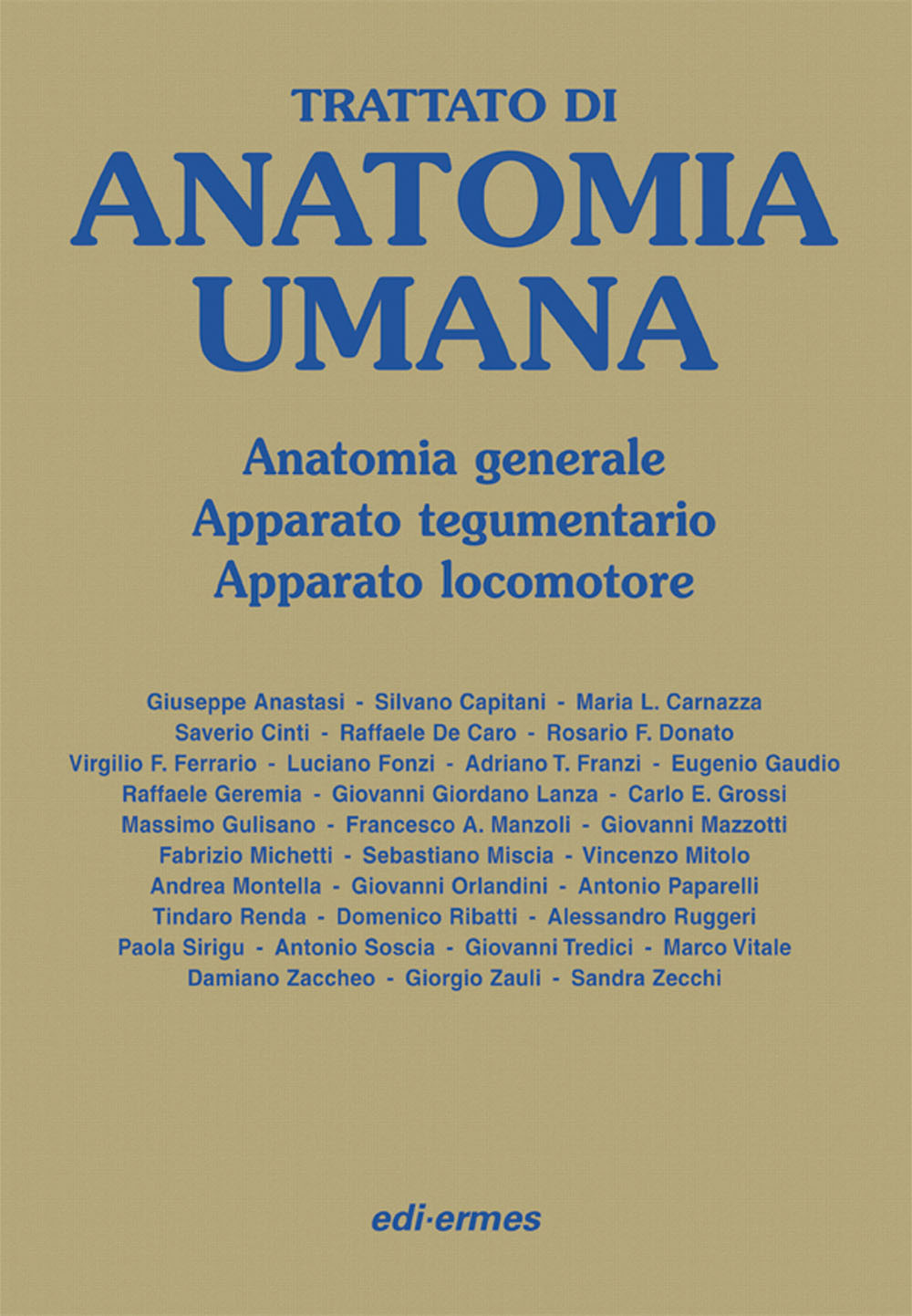 Trattato di anatomia umana. Anatomia generale, apparato tegumentario, apparato locomotore