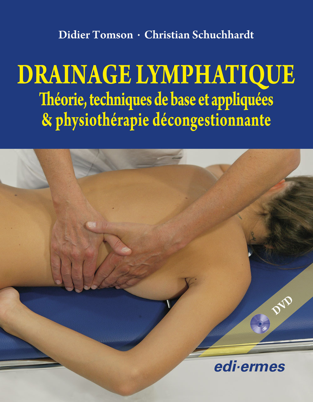 Drainage lymphatique. Théorie, techniques de base et appliquées & physiothérapie décongestionnante