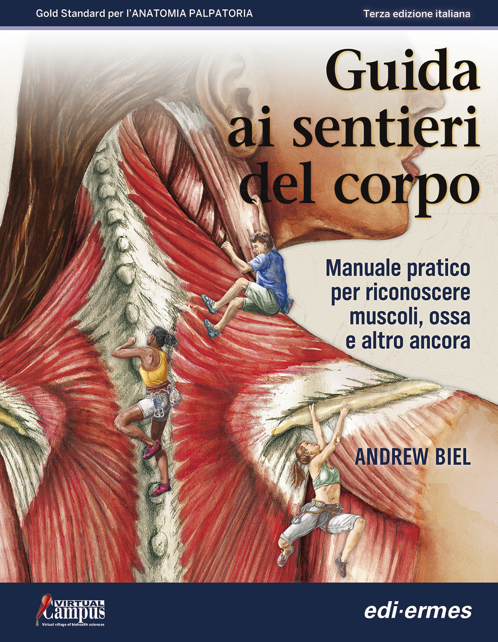 Guida ai sentieri del corpo. Manuale pratico per riconoscere muscoli, ossa e altro ancora