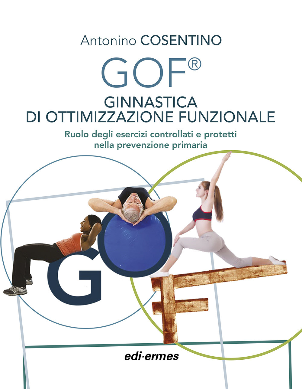 GOF® Ginnastica di Ottimizzazione Funzionale. Ruolo degli esercizi controllati e protetti nella prevenzione primaria