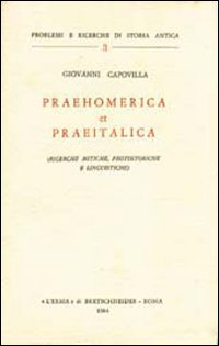 Praehomerica et praeitalica. Ricerche mitiche, protostoriche e linguistiche