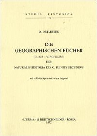 Die geographischen Bücher (II, 242-VI-Schluss) der Naturalis Historia des C. Plinius Secundus (1904)