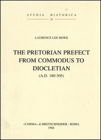 The pretorian prefect from Commodus to Diocletian (a. D. 180-305) (1942)