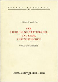 Der frührömische Reiteradel und seine Ehrenabzeichen