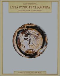 L'età d'oro di Cleopatra. Indagine sulla Tazza Farnese