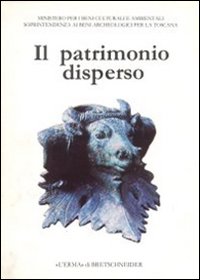 Il patrimonio disperso: reperti archeologici sequestrati dalla guardia di finanza. Catalogo della mostra (Piombino, 15 luglio-31 ottobre 1989)