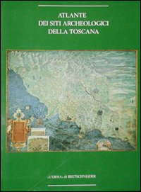 Atlante dei siti archeologici della Toscana