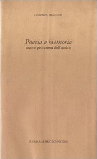Poesia e memoria. Nuove proiezioni dell'antico