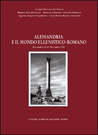 Alessandria e il mondo ellenistico-romano. Atti del 2° Congresso internazionale italo-egiziano (Alessandria, 23-27 novembre 1992)