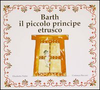 Barth il piccolo principe etrusco