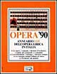 Opera '90. Annuario dell'opera lirica in Italia