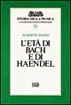 Storia della musica. Vol. 6: L' età di Bach e Haendel