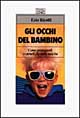 Gli occhi del bambino. Come proteggerli e curarli fin dalla nascita