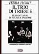 Il trio di Trieste. Sessant'anni di musica insieme