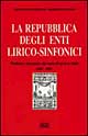 La repubblica degli enti lirico-sinfonici. Problemi e prospettive del teatro d'opera in Italia (1967-1992)