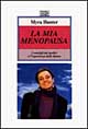 La mia menopausa. I consigli dei medici e l'esperienza delle donne