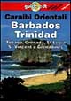 Caraibi orientali. Barbados, Trinidad, Tobago, Grenada, St. Lucia, St. Vincent e Grenadines