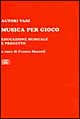Musica per gioco. Educazione musicale e progetto