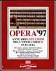 Opera '97. Annuario dell'opera lirica in Italia