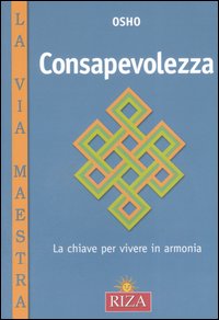 Consapevolezza. La chiave per vivere in armonia