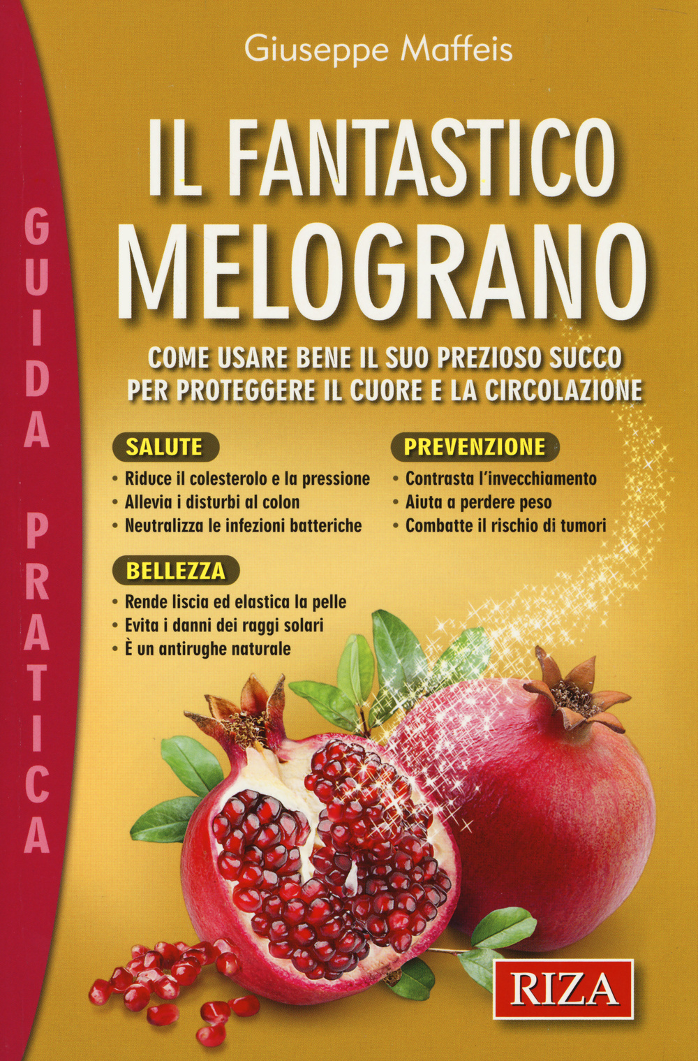 Il fantastico melograno. Come usare bene il suo prezioso succo per proteggere il cuore e la circolazione