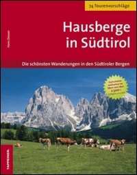 Hausberge in Südtirol. Die schönste Wanderungen in den Südtiroler Bergen