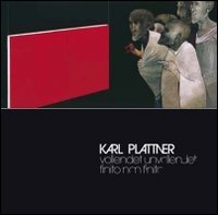 Karl Plattner. Unvollendet-vollendet
