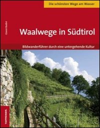 Waalwege in Südtirol