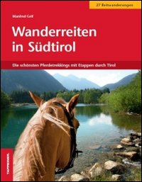 Wanderreiten in Südtirol. Die Schönsten Pferdetrekkings mit Etappen durch Tirol
