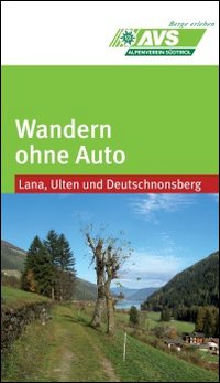 Wandern ohne Auto (AVS). Lana, Ulten, Deutschnonsberg