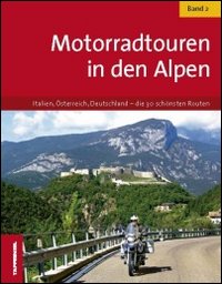 Motoradtouren in den Alpen. Vol. 2
