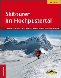 Skitouren im Hochpustertal. Südtirol & Osttirol: Die schönsten Routen im Reich der Drei Zinnen