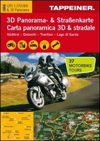 Südtirol. Dolomiti. Trentino. Lago di Garda. Carta mototuristica, carta panoramica 3D & stradale. Ediz. italiana e tedesca