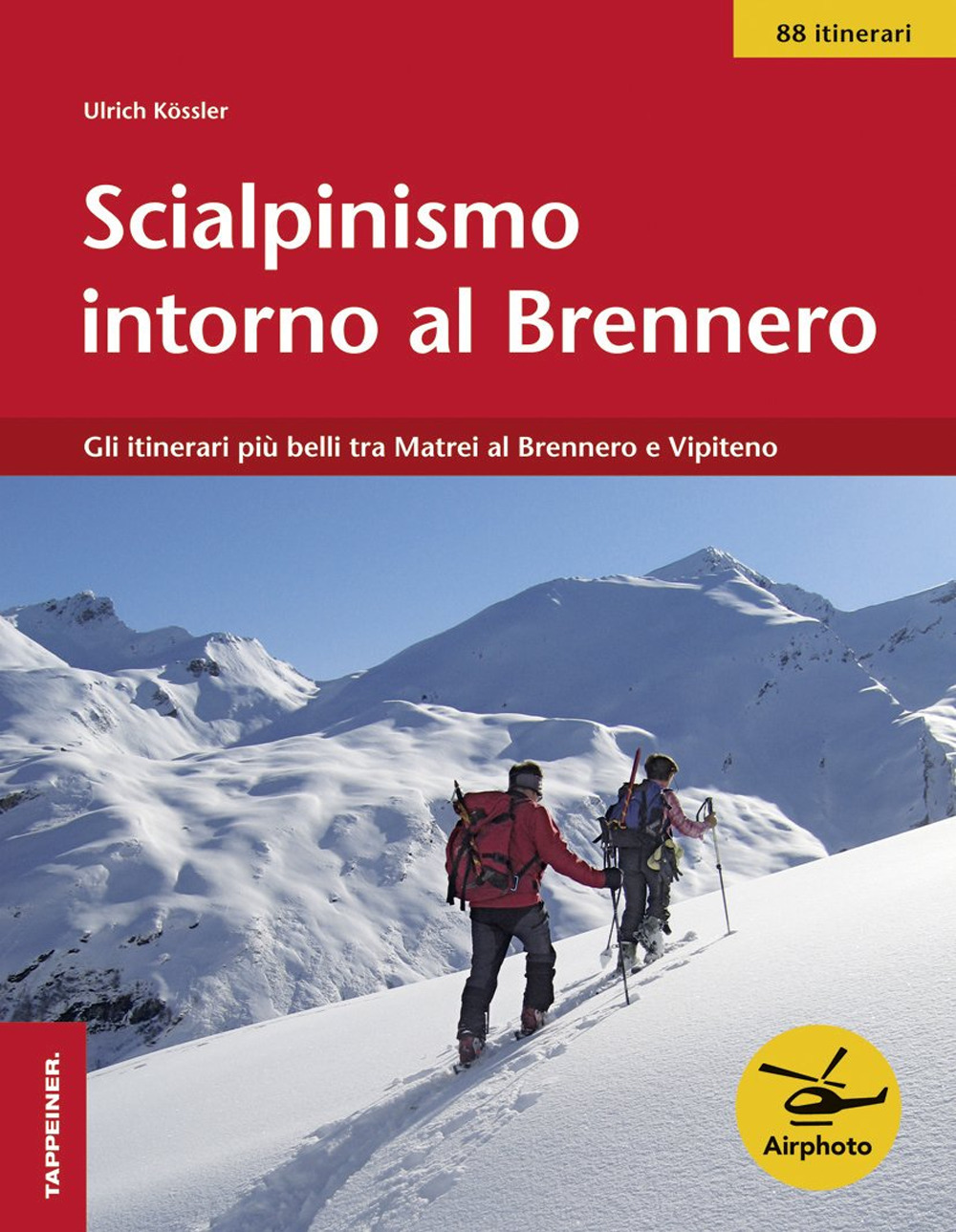 Scialpinismo intorno al Brennero. Gli itinerari più belli tra Matrei al Brennero e Vipiteno