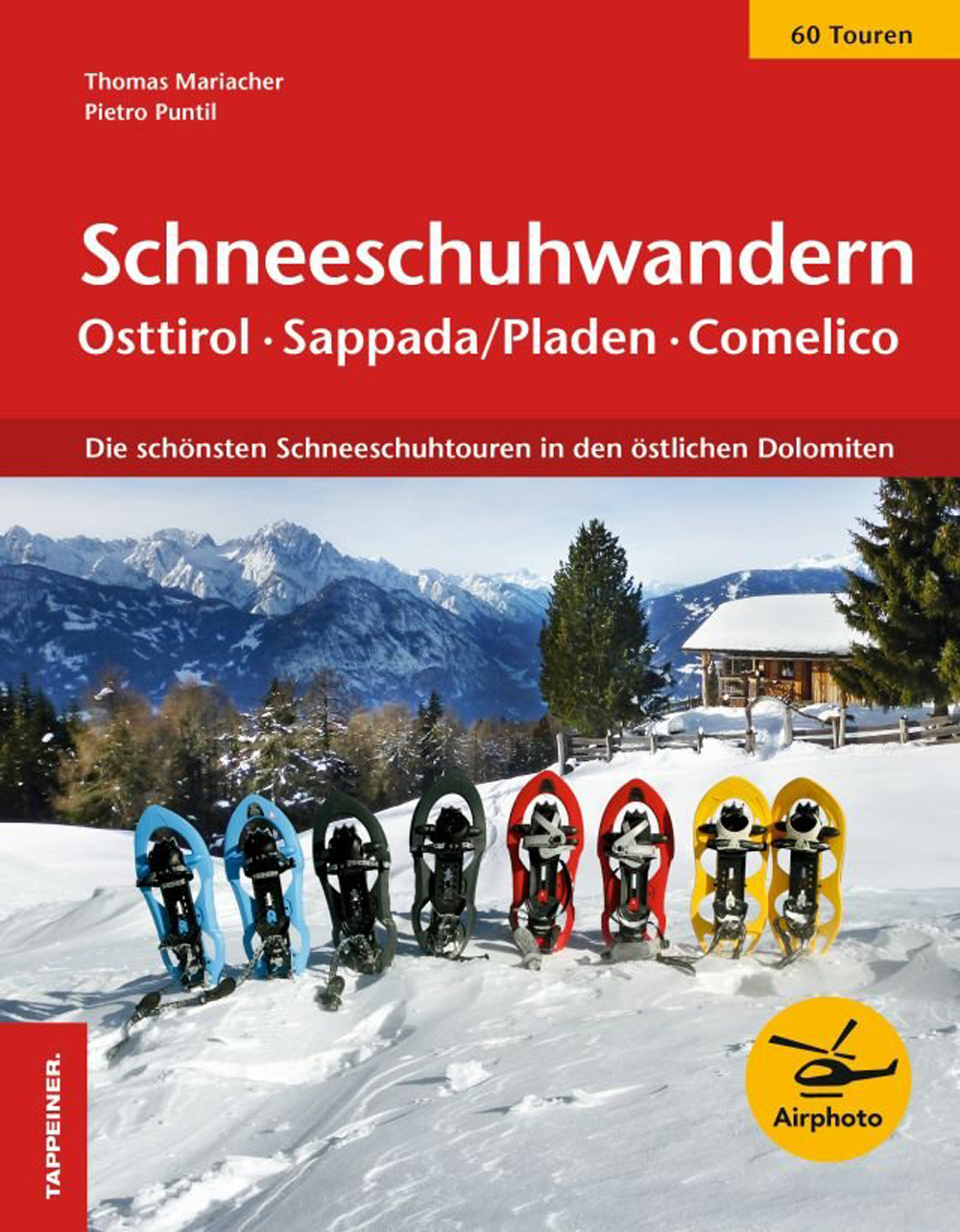 Schneeschuhwandern. Osttirol, Sappada/Pladen, Comelico. Die schönsten Schneeschuhtouren in den östlichen Dolomiten