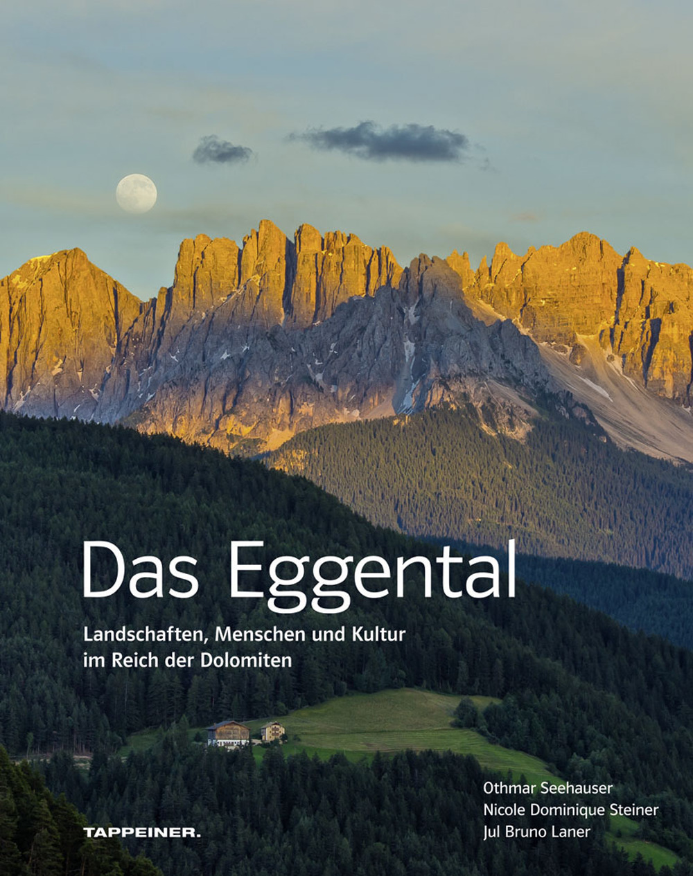 Das Eggental. Landschaften, Menschen und Kultur im Reich der Dolomiten