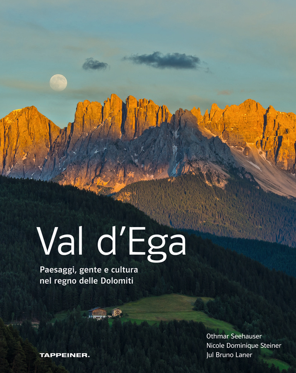 Val d'Ega. Paesaggi, gente e cultura nel regno delle Dolomiti