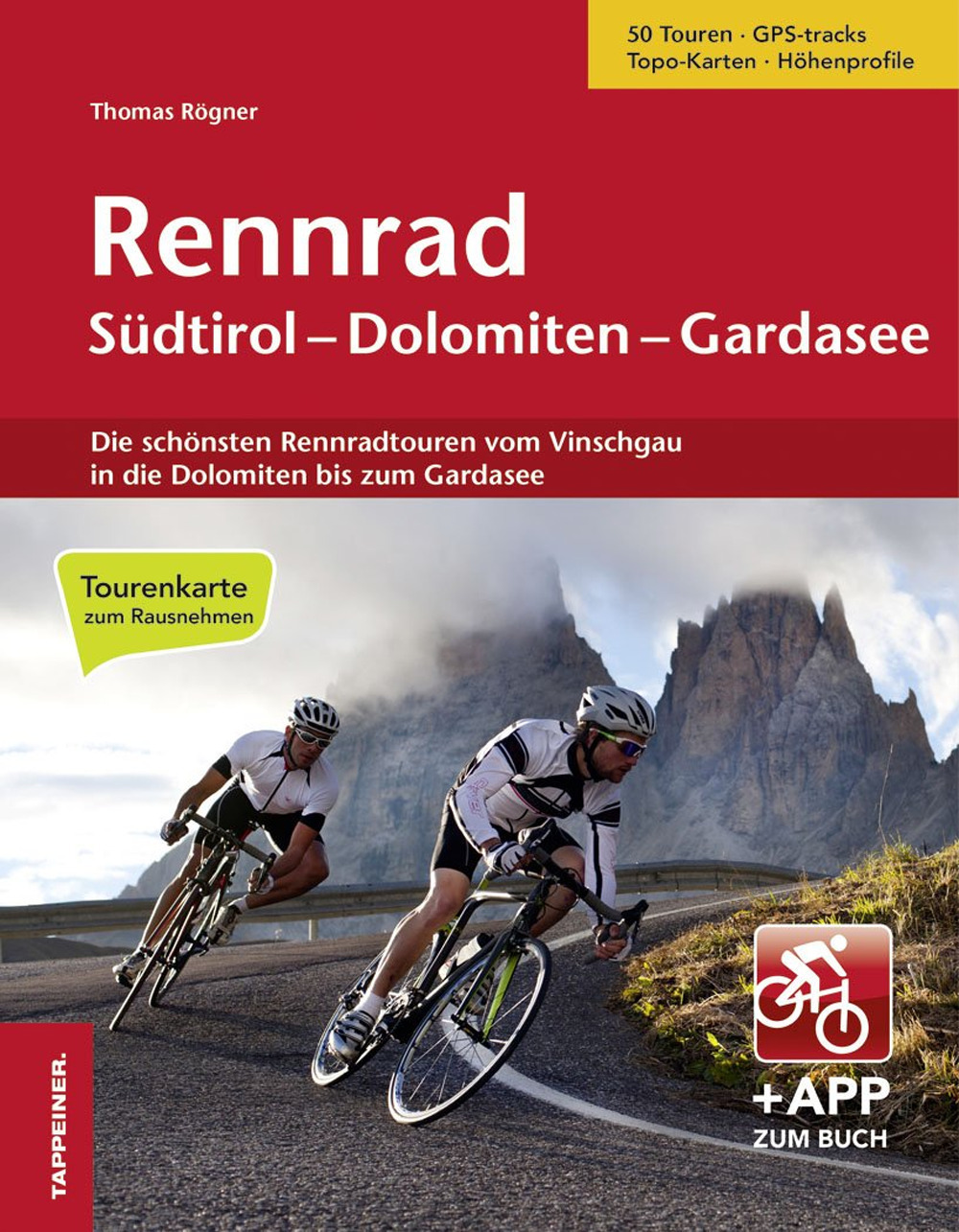 Rennrad Südtirol–Dolomiten–Gardasee. Die schönsten Rennradtouren vom Vinschgau in die Dolomiten bis zum Gardasee