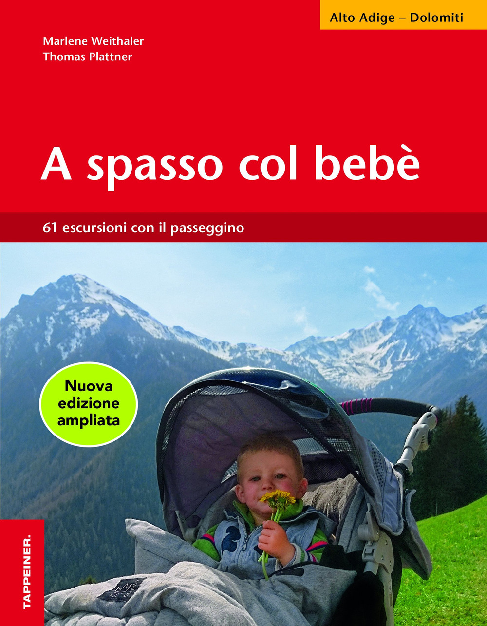 A spasso col bebè. 61 escursioni con il passeggino. Alto Adige