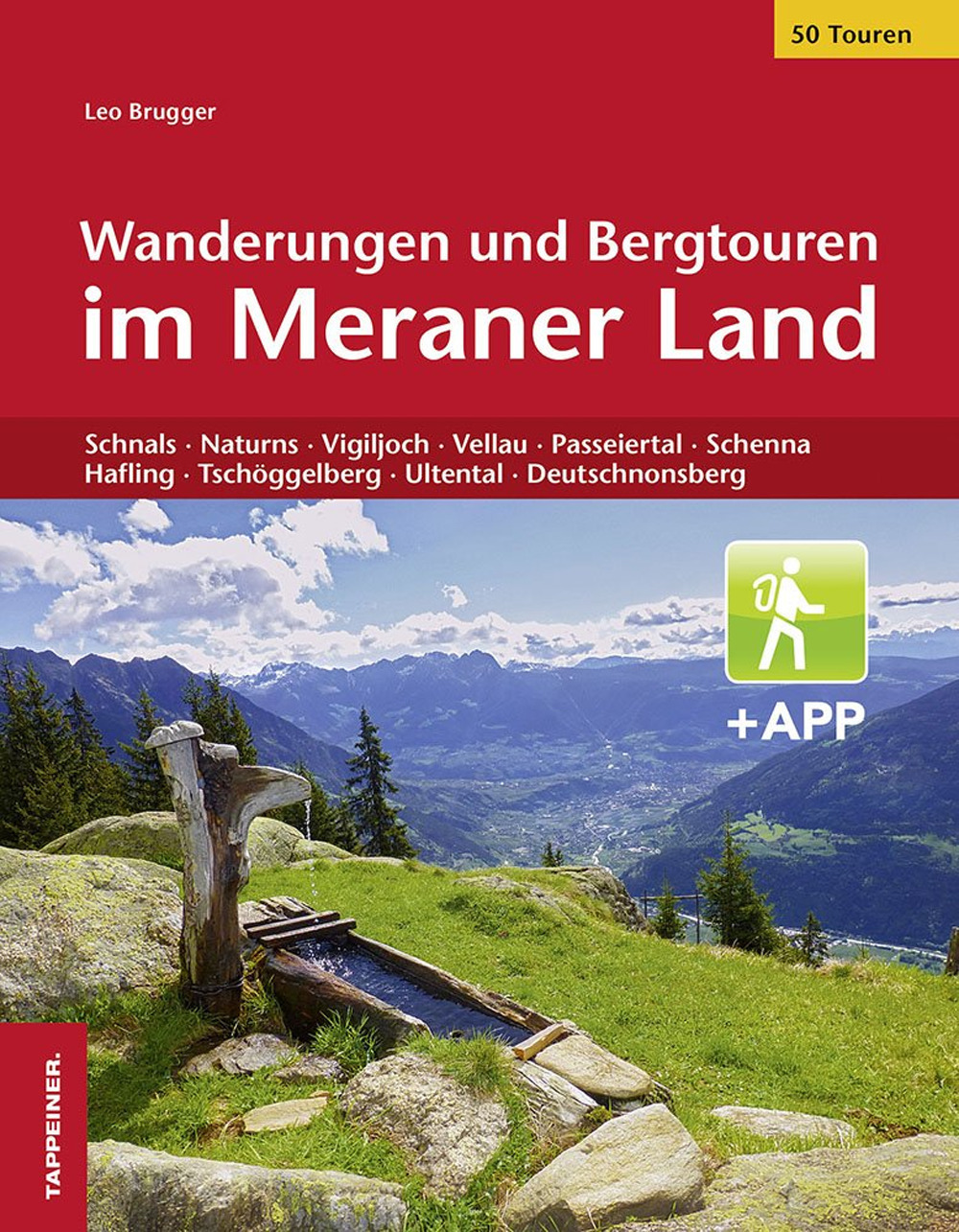 Wanderungen und Bergtouren im Meraner Land. Schnals, Naturns, Vigiljoch, Vellau, Passeiertal, Schenna, Hafling, Tschöggelberg, Ultental, Deutschnonsberg